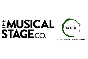 The Musical Stage Company and fu-GEN Theatre Company 